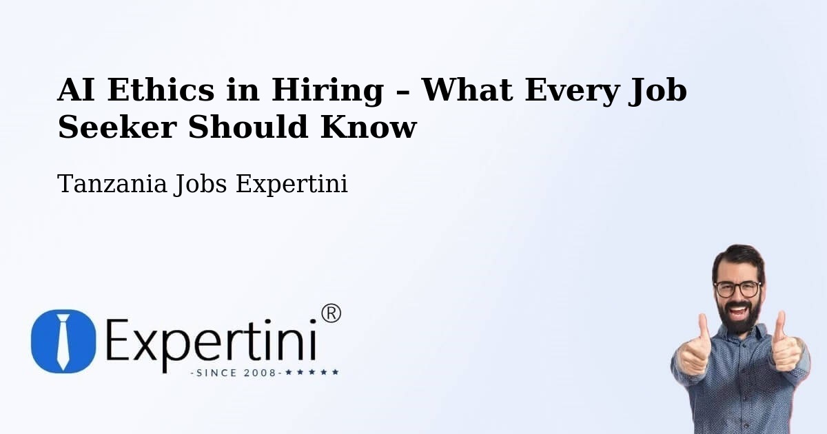 AI Ethics in Recruitment & Hiring – Mwadui - Mwadui, Tanzania Jobs Expertini