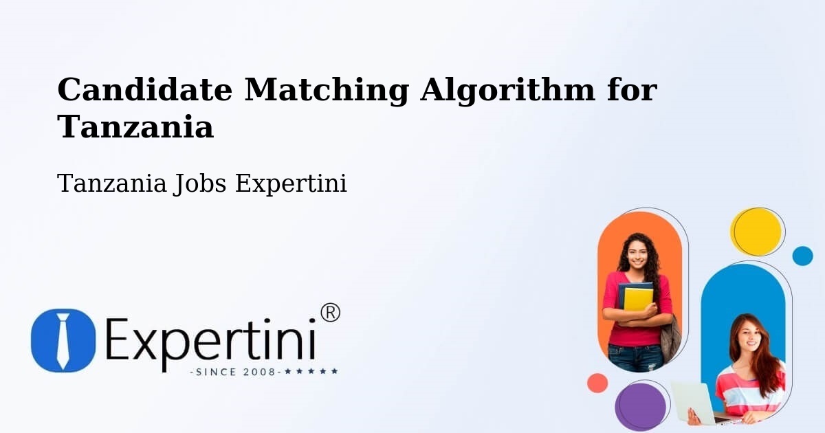 Candidate Matching Algorithm Overview – Mwadui - Tanzania Jobs Expertini