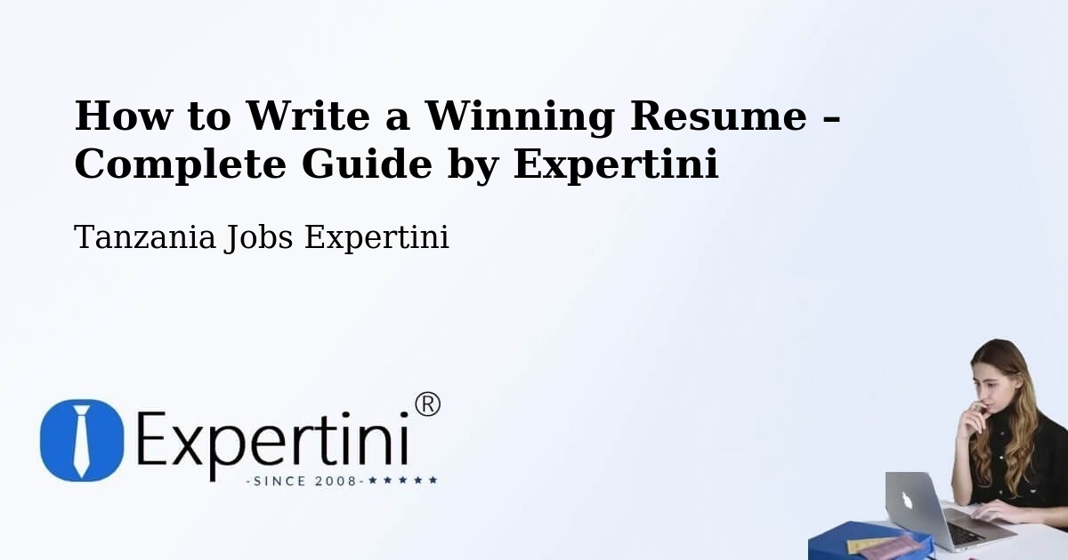 Resume Writing Guide for Job Seekers – Mwadui - Mwadui, Tanzania Jobs Expertini